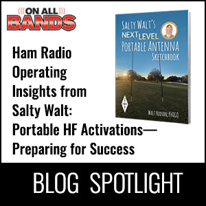Blog Spotlight: Ham Radio Operating Insights from Salty Walt: Portable HF Activations—Preparing for Success
