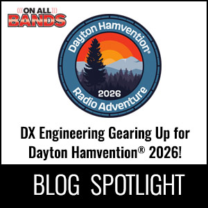 Blog Spotlight - DX Engineering Gearing Up for Dayton Hamvention® 2026!